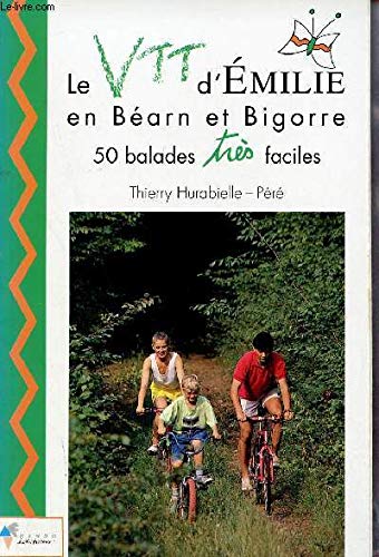 Le VTT d'Émilie en Béarn et Bigorre : 50 balades très faciles Books