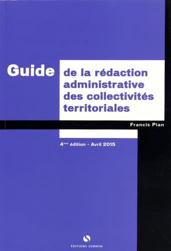 Guide de la rédaction administrative des collectivités territoriales Books
