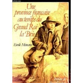 La Brie : une province au temps au temps du grand roi book