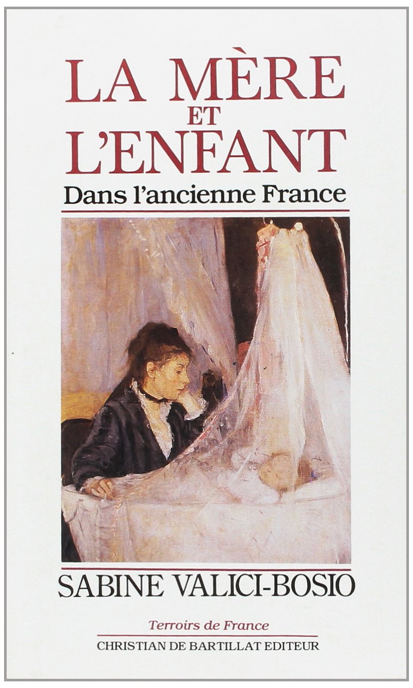 La Mère et l'enfant dans l'ancienne France book