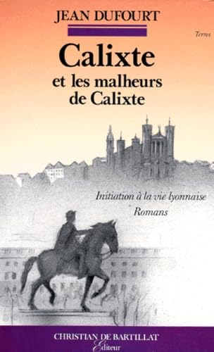 Calixte ou L'introduction à la vie lyonnaise suivi de Les Malheurs de Calixte. book