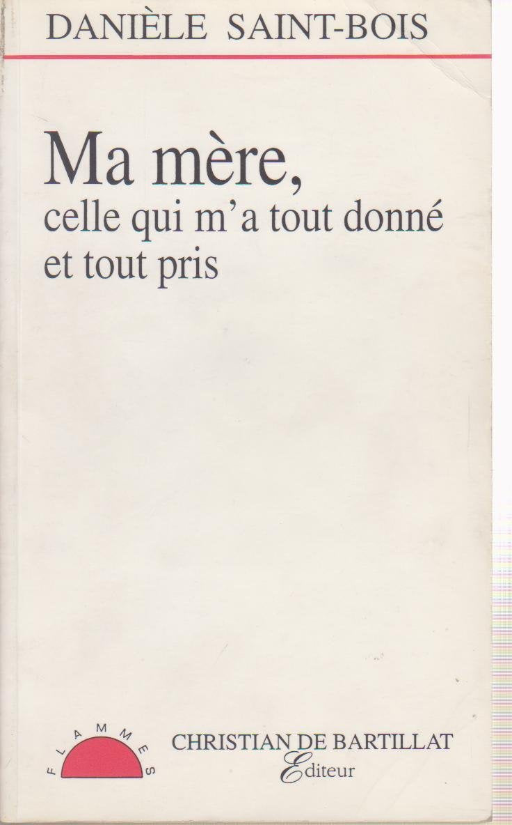 MA MERE CELLE QUI M'A TOUT DONNE ET TOUT PRIS book