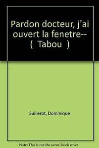 Pardon, docteur, j'ai ouvert la fenêtre (Cenomane) Books