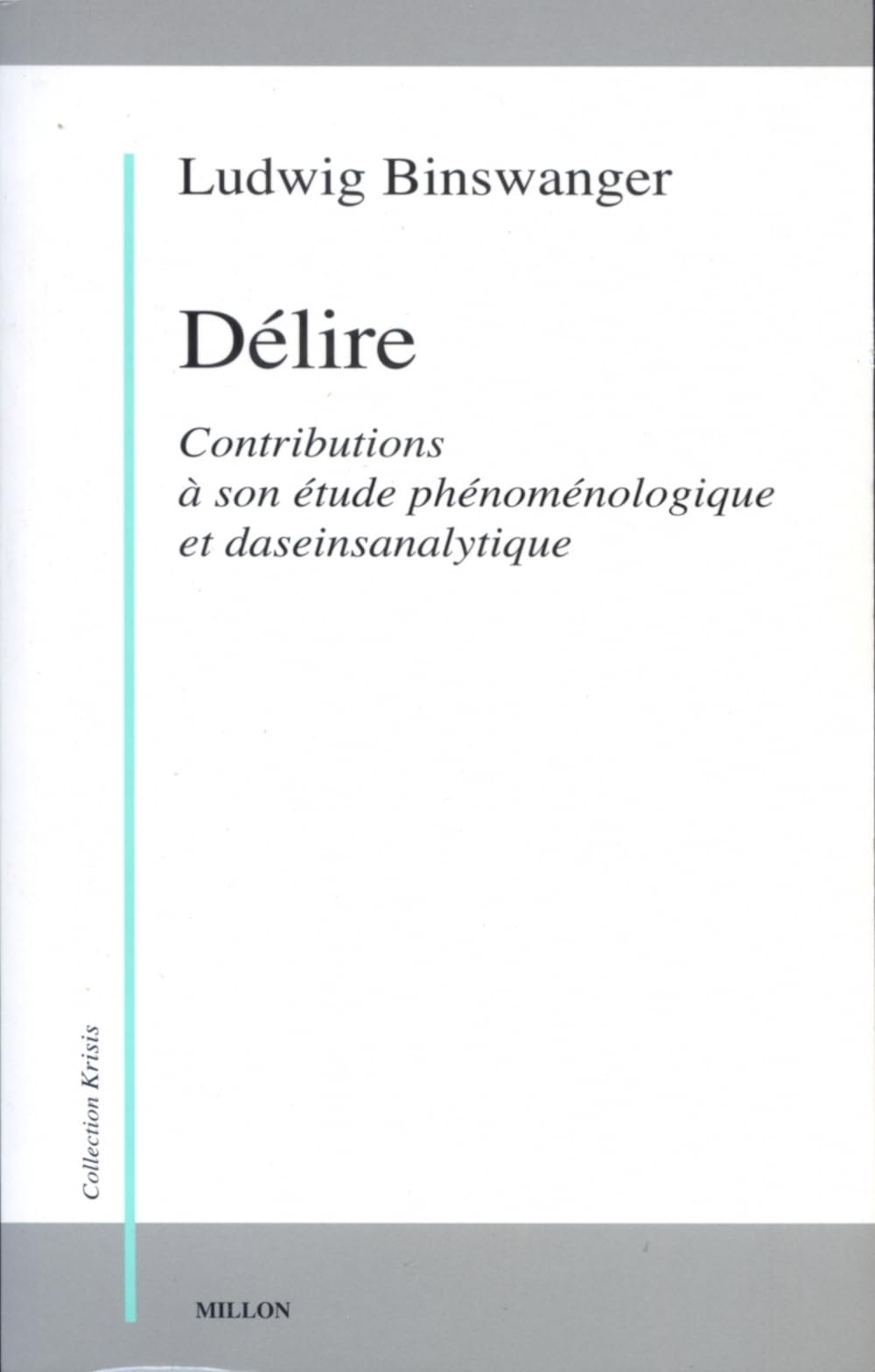 DELIRE: Contributions à son étude phénoménologique et daseinsanalytique Philosophy