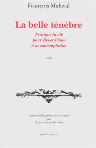La Belle ténèbre : pratique facile pour élever l'âme à la contemplation book