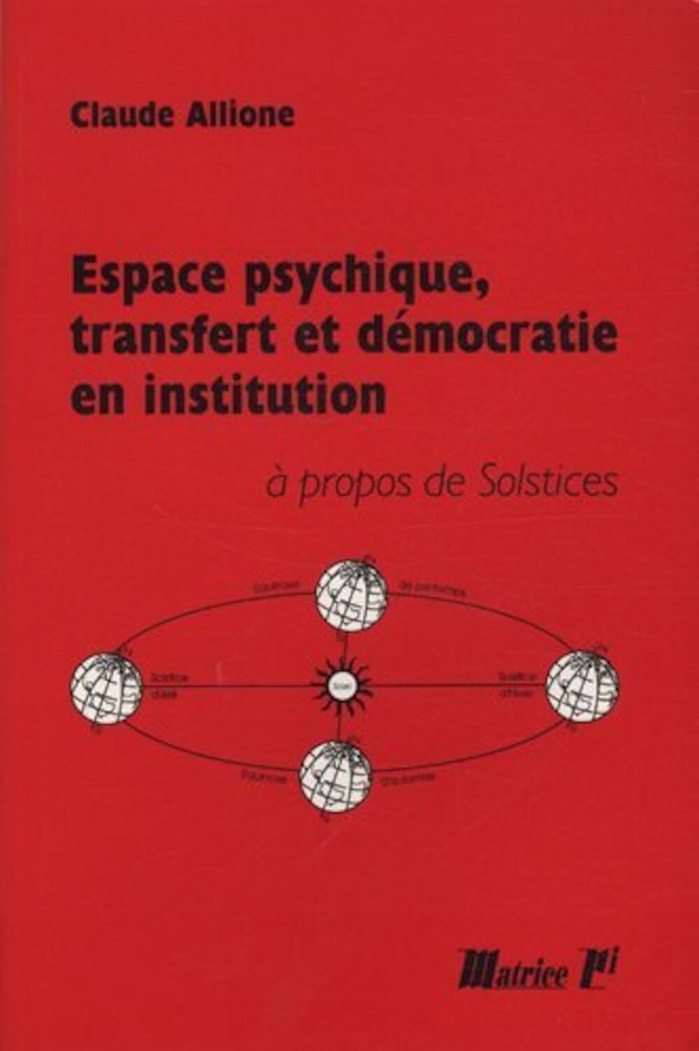 Espace psychique, transfert et démocratie en institution: Solstices ou les Espaces institutionnels book