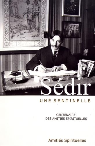 Sédir, une sentinelle: Centenaire des Amitiés spirituelles book