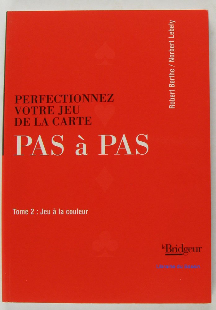 Pas à pas, tome 2 : Perfectionnez votre jeu de la carte - Jeu à la couleur book