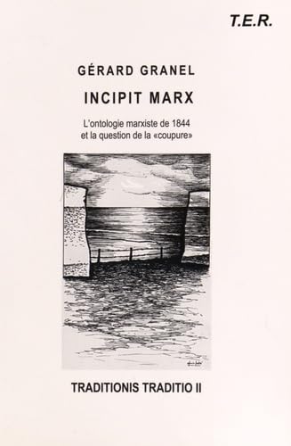 Traditionis traditio: Volume 2, Incipit Marx : l'ontologie marxiste de 1844 et la question de la "coupure" Books