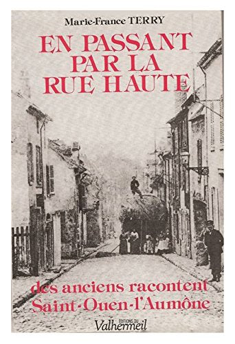 En passant par la rue Haute : Des anciens racontent Saint-Ouen-l'Aumône book