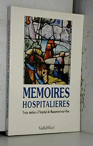 Mémoires hospitalières: Trois siècles à l'hopital de Beaumont sur Oise book