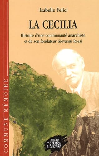 LA CECILIA : HISTOIRE D'UNE COMMUNAUTE ANARCHISTE ET DE SON FONDATEUR GIOVANNI ROSSI: Histoire d'une communauté anarchique et de son fondateur Giovanni Rossi Books