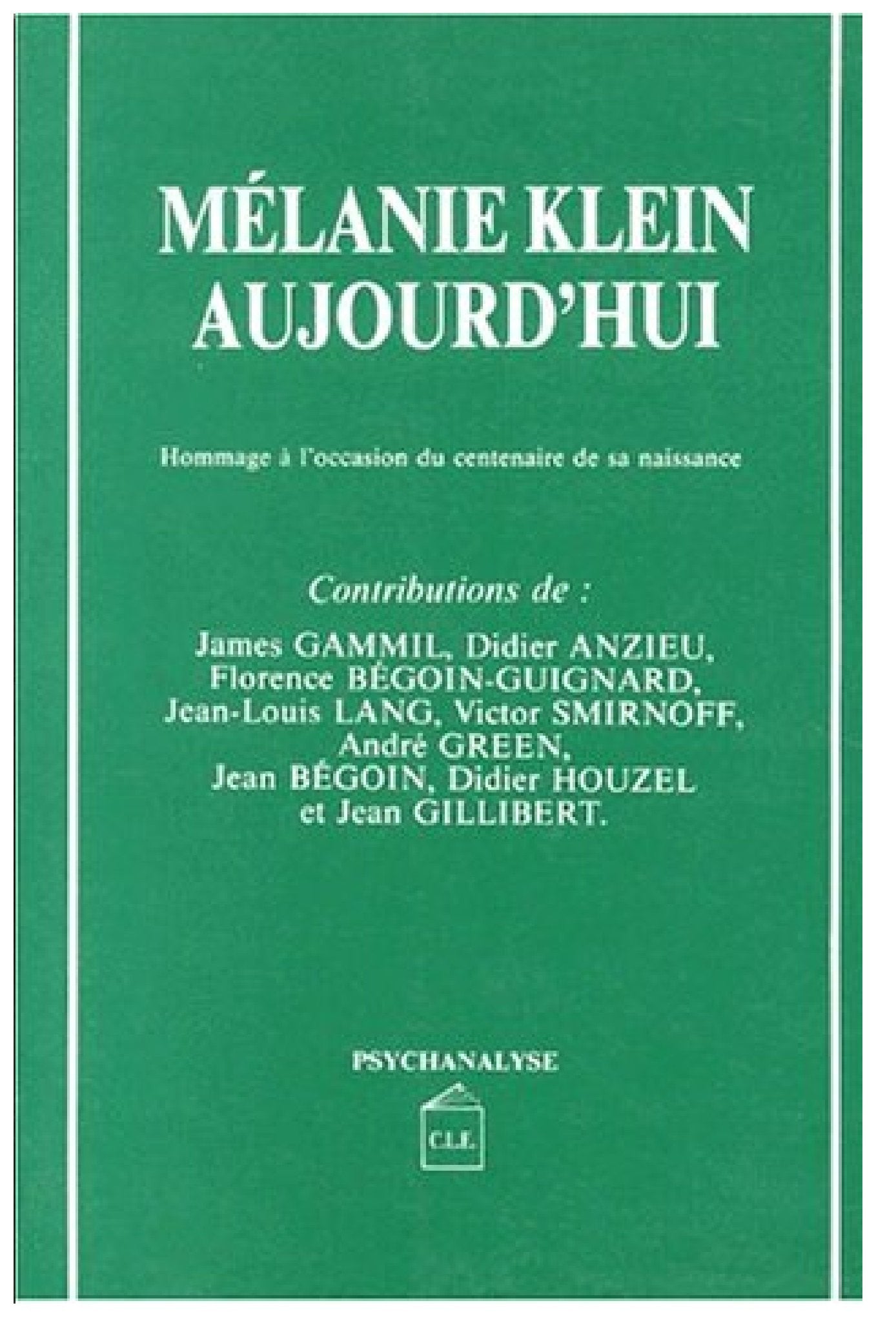 Mélanie Klein aujourd'hui : hommage à l'occasion du centenaire de sa naissance Psychology
