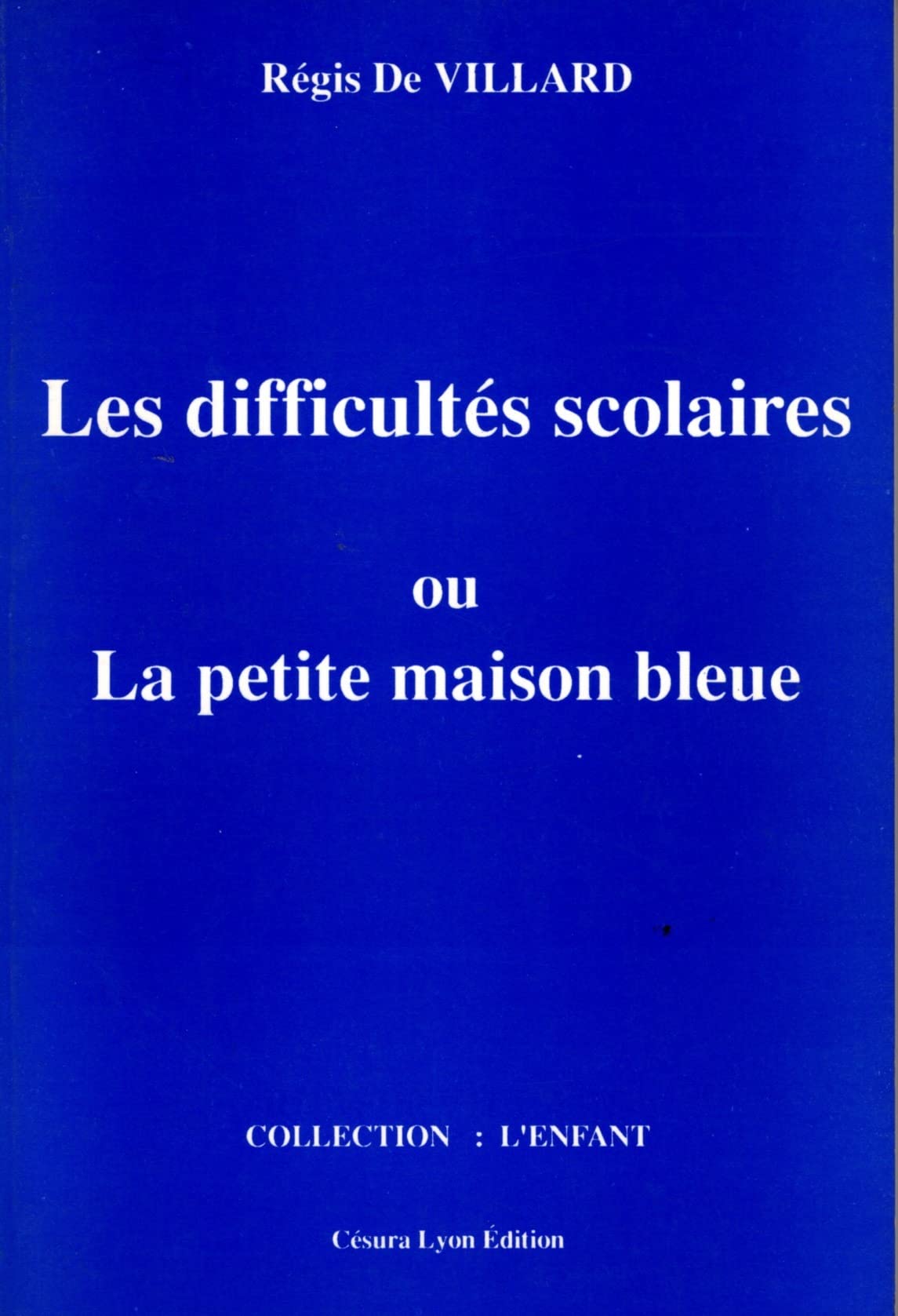 La petite maison bleue ou l'enfant, l'école et les difficultés scolaires book