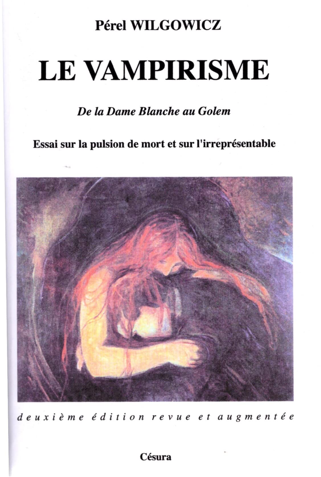 VAMPIRISME (LE): De la Dame Blanche au Golem - Essai sur la pulsion de mort et sur l'irreprésentable Psychology