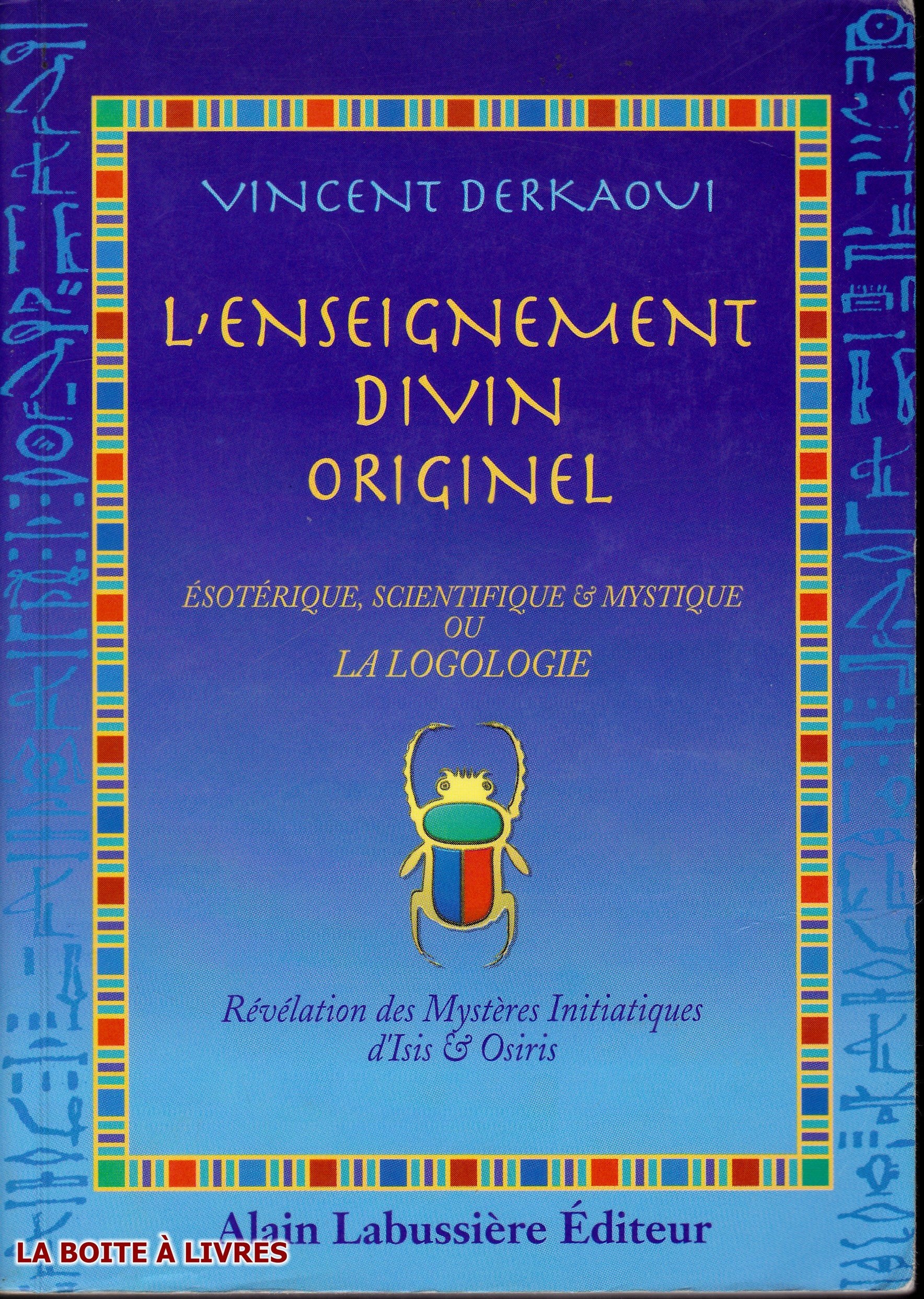 La logologie ou L'enseignement divin originel, ésotérique, scientifique et mystique : Révélation des mystères initiatiques d'Isis et d'Osiris book