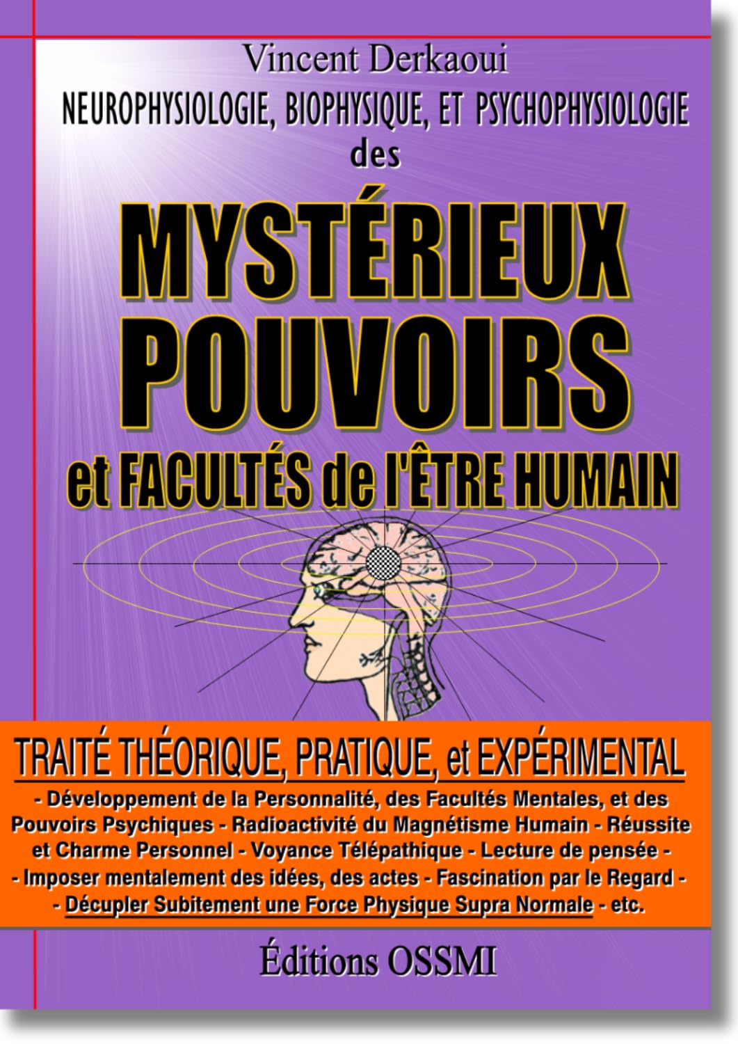 Neurophysiologie, Biophysique et Psychophysiologie des Pouvoirs Mystérieux, Traité Théorique et Expérimental par Vincent Derkaoui Religion & Esotericism