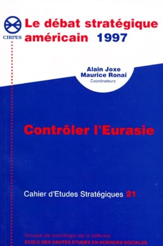 Cahiers D'Etudes Strategiques Numero 21 : Le Debat Strategique Americain 1997. Controler L'Eurasie book