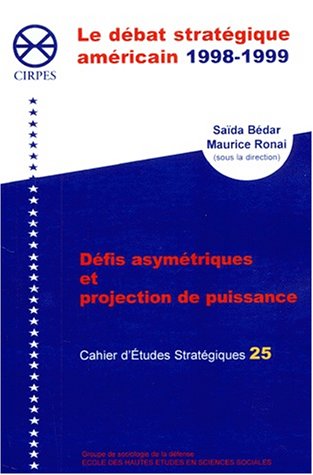 Défis asymétriques et projection de puissance : le débat stratégique américain 1998-1999 Books
