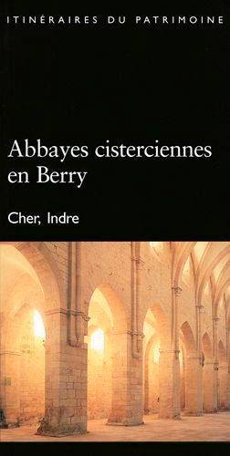 Abbayes cisterciennes en Berry, Cher, Indre Travel