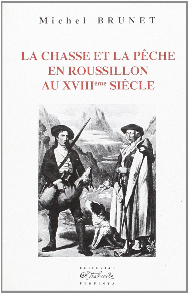 La chasse et la pêche en Roussillon au XVIIIe siècle Books
