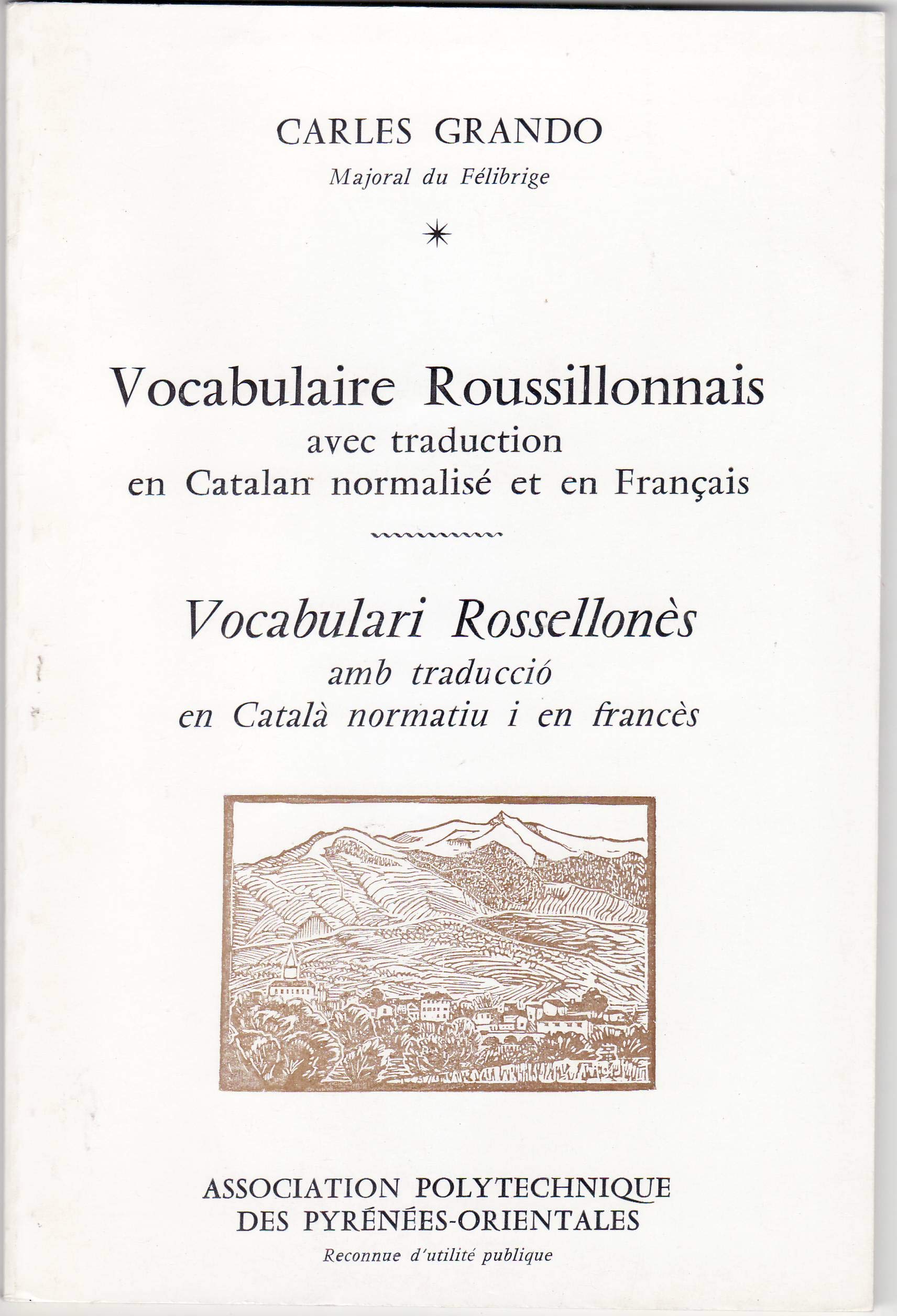 Vocabulaire spécifiquement roussillonnais : avec traduction en français et en catalan normalisé. Vocabulari especific rossellones : amb traduccio en frances i en catala normatiu Social Sciences