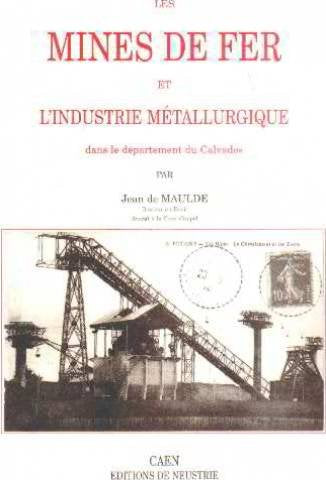 Les mines de fer et l'industrie métallurgique dans le département du Calvados book