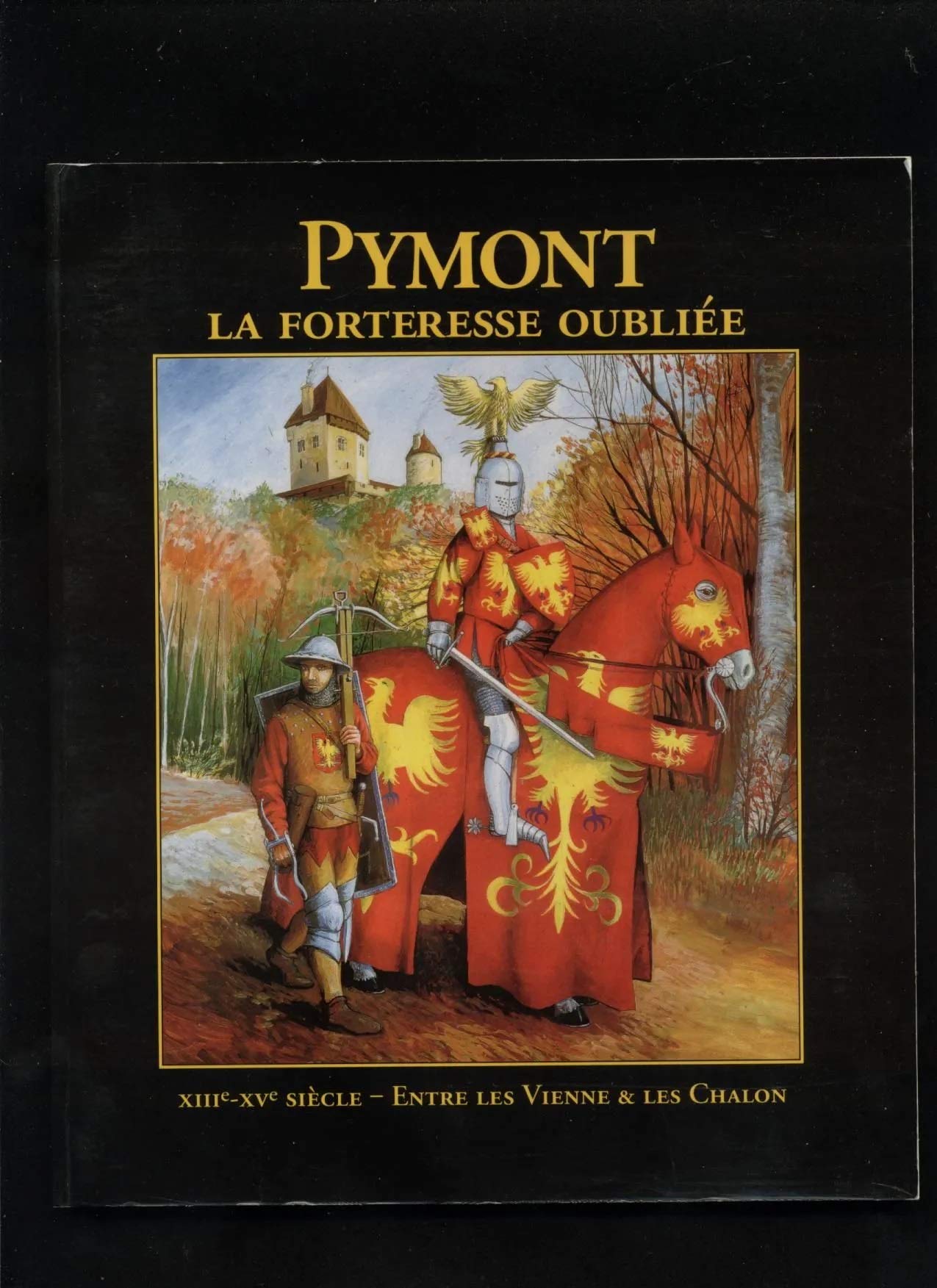Pymont, la forteresse oubliée : XIIIe-XVe siècle, entre les Vienne et les Chalon Books