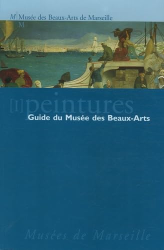 Guide du Musée des Beaux-Arts de Marseille: Tome 1, Peintures Books
