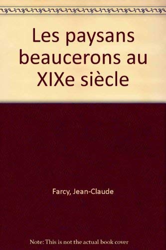 Les paysans beaucerons au XIXème siècle (2 tomes) book