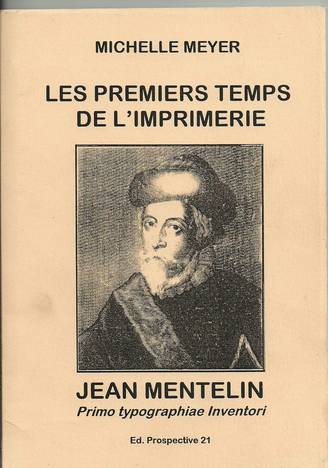 Les premiers temps de l'imprimerie : Jean Mentelin, primo typographiae inventori Essays & Short Stories