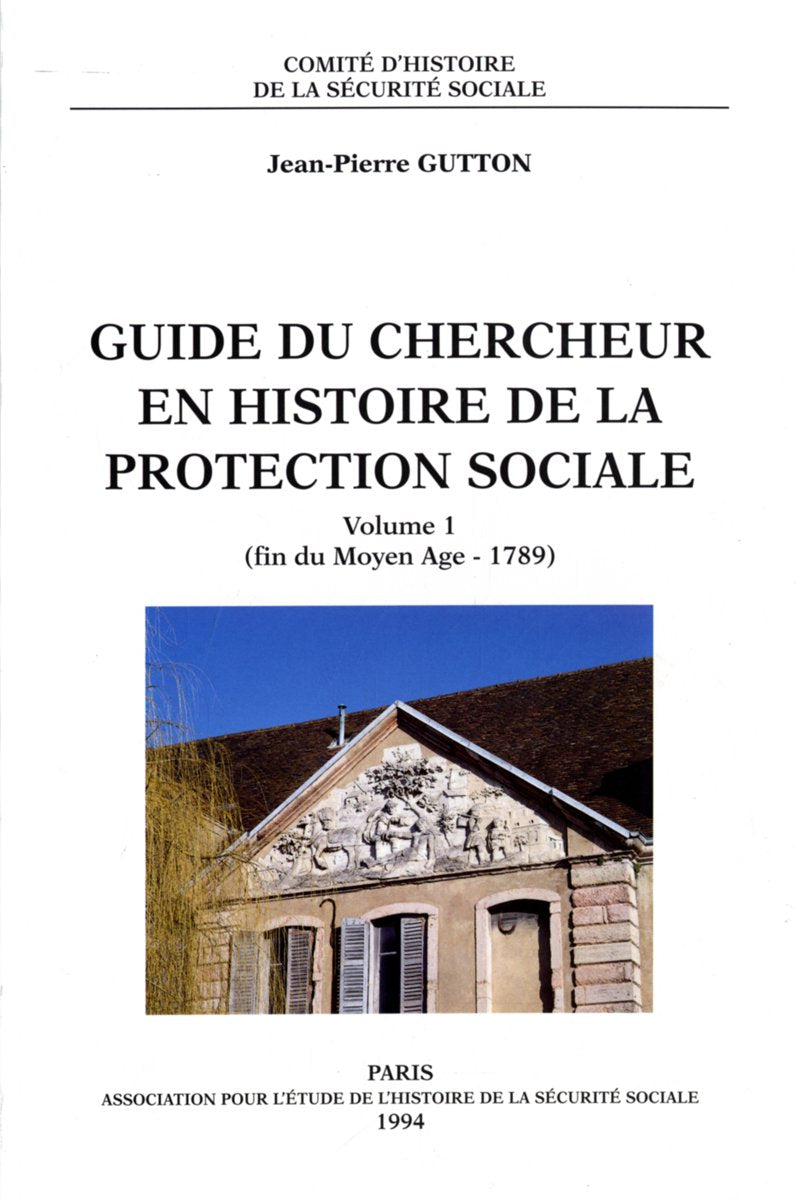 Guide du chercheur en histoire de la protection sociale (volume 1): Volume 1 (fin du Moyen Age - 1789) Leisure, Home & Garden