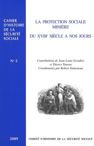 La protection sociale minière du XVIIIe siècle à nos jours n°5 2009 book