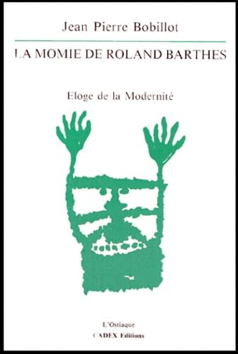 La Momie De Roland Barthes. Eloge De La Modernite Books