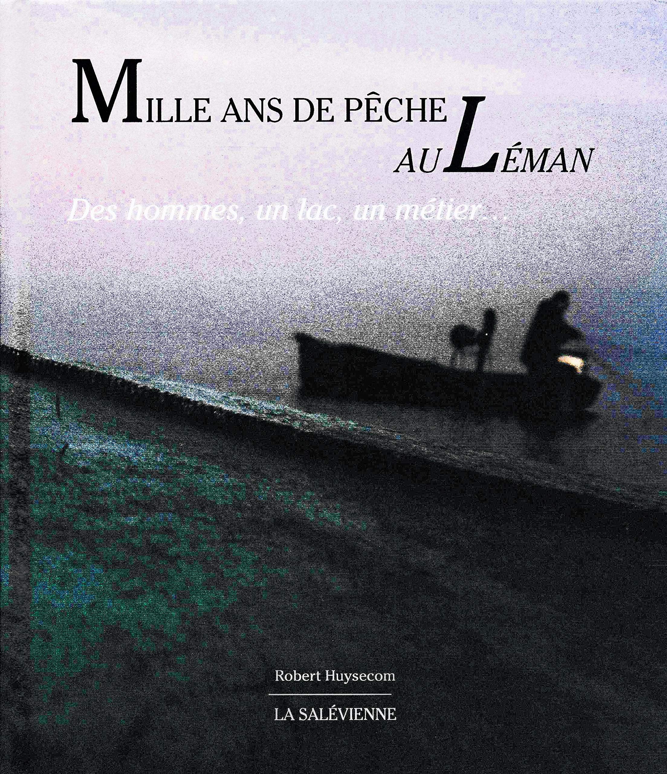 Mille ans de pêche au Léman: Des hommes, un lac, un métier... Politics & History