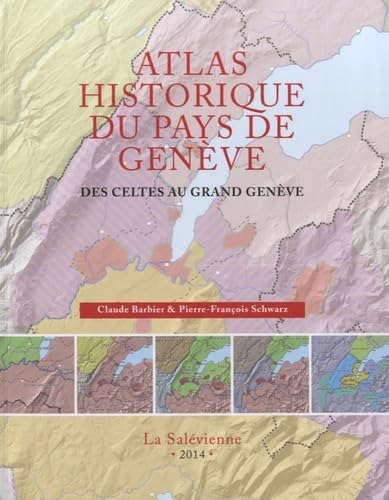 Atlas historique du Pays de Genève: Des Celtes au Grand Genève Books