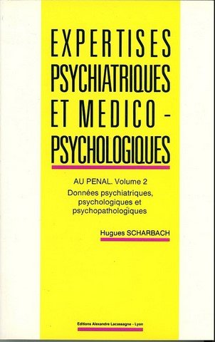 Expertises psychiatriques et médico-psychologiques, tome 2 : au pénal. Données psychiatriques, psychologiques et psychopathologiques book