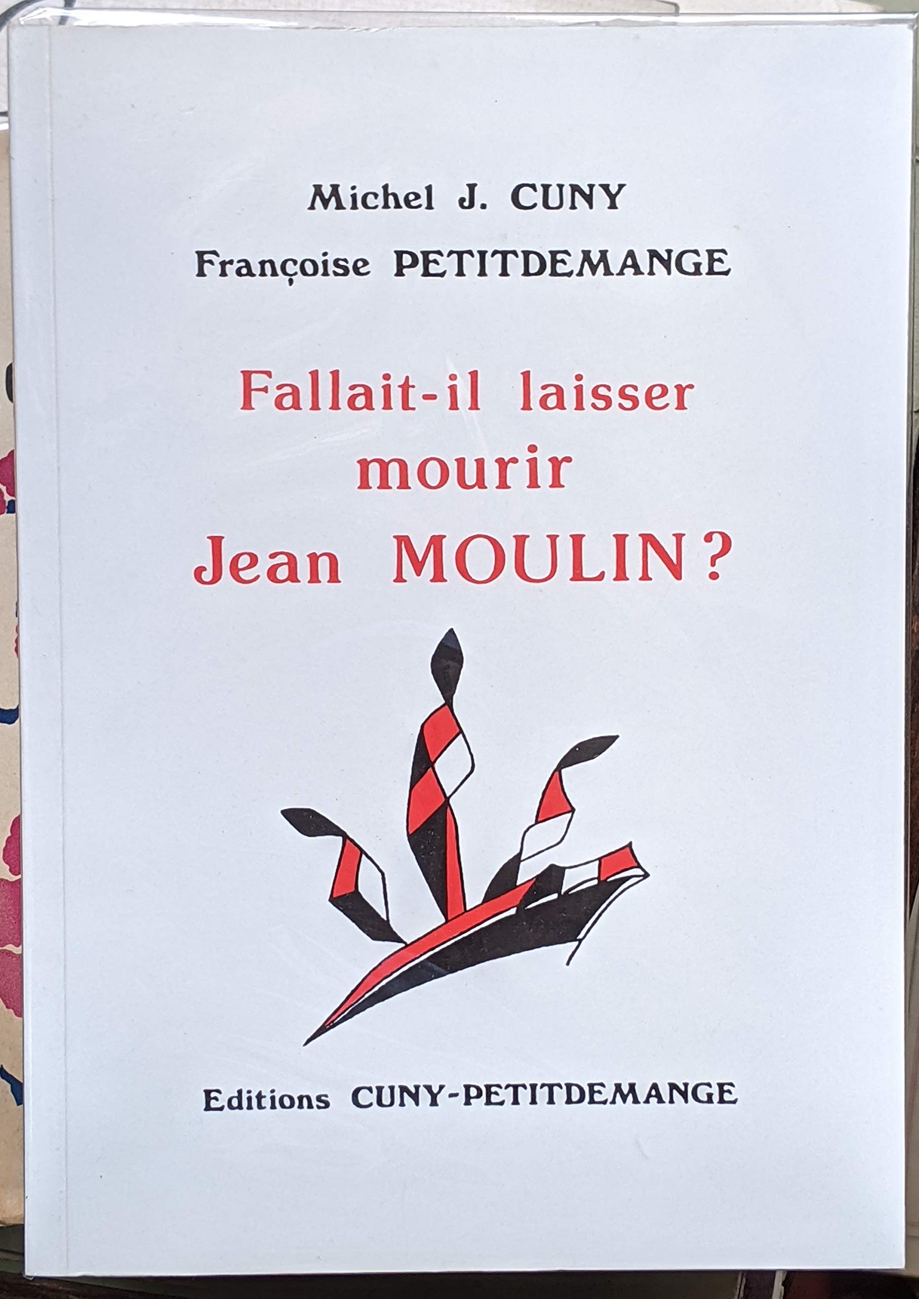 Fallait-Il Laisser Mourir Jean Moulin ? book