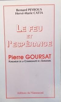 Le Feu et l'Espérance. Pierre Goursat, Fondateur de la Communauté de l'Emmanuel. Books