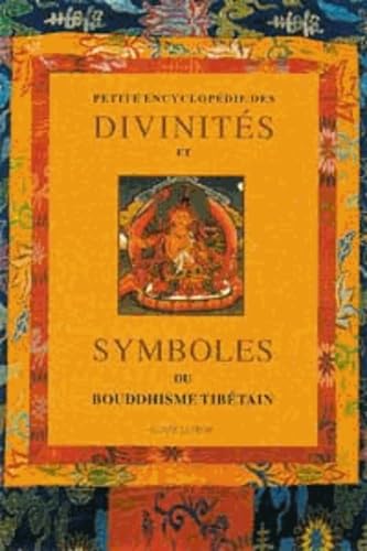 Petite encyclopédie des divinités et symboles du bouddhisme tibétain book