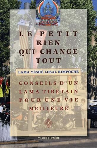 Le petit rien qui change tout: Conseil d'un Lama Tibétain pour une vie meilleure Books