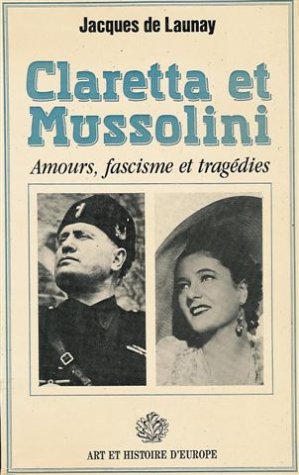 Claretta et Mussolini : Amours, Fascisme et tragédies : Roman 186 pages Books