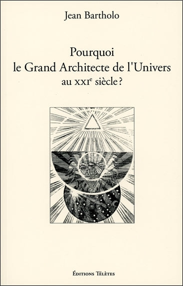 Pourquoi le grand architecte de l'Univers au XXIe siècle ? Books