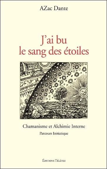 J'ai bu le sang des étoiles - Chamanisme et Alchimie Interne: Chamanisme et Alchimie Interne. Parcours initiatique Art & Literature