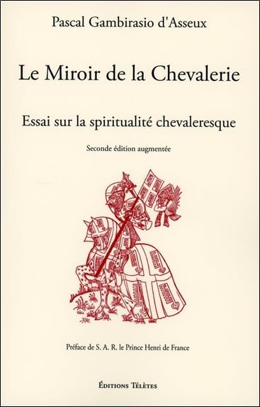 Le Miroir de la Chevalerie - Essai sur la spiritualité chevaleresque Religion & Esotericism
