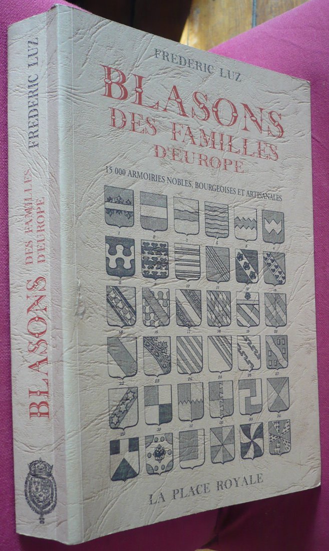 Blasons des familles d'Europe: Grand armorial universel, près de 15000 armoiries familiales souveraines, nobles, bourgeoises ou artisanales Religion & Esotericism
