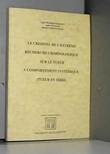 Le criminel de l'extrême, recherche criminologique sur le tueur à comportement systémique : Tueur en série (Collection Constats et prospecti Books