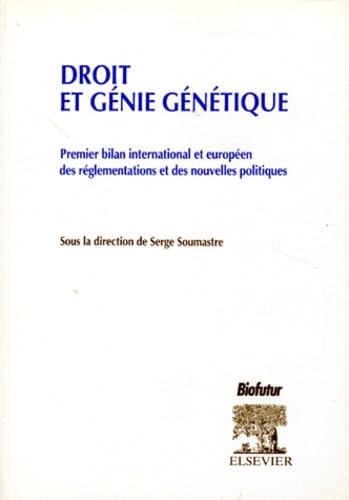 Droit et génie génétique : premier bilan international et européen des réglementations et des nouvelles politiques Law