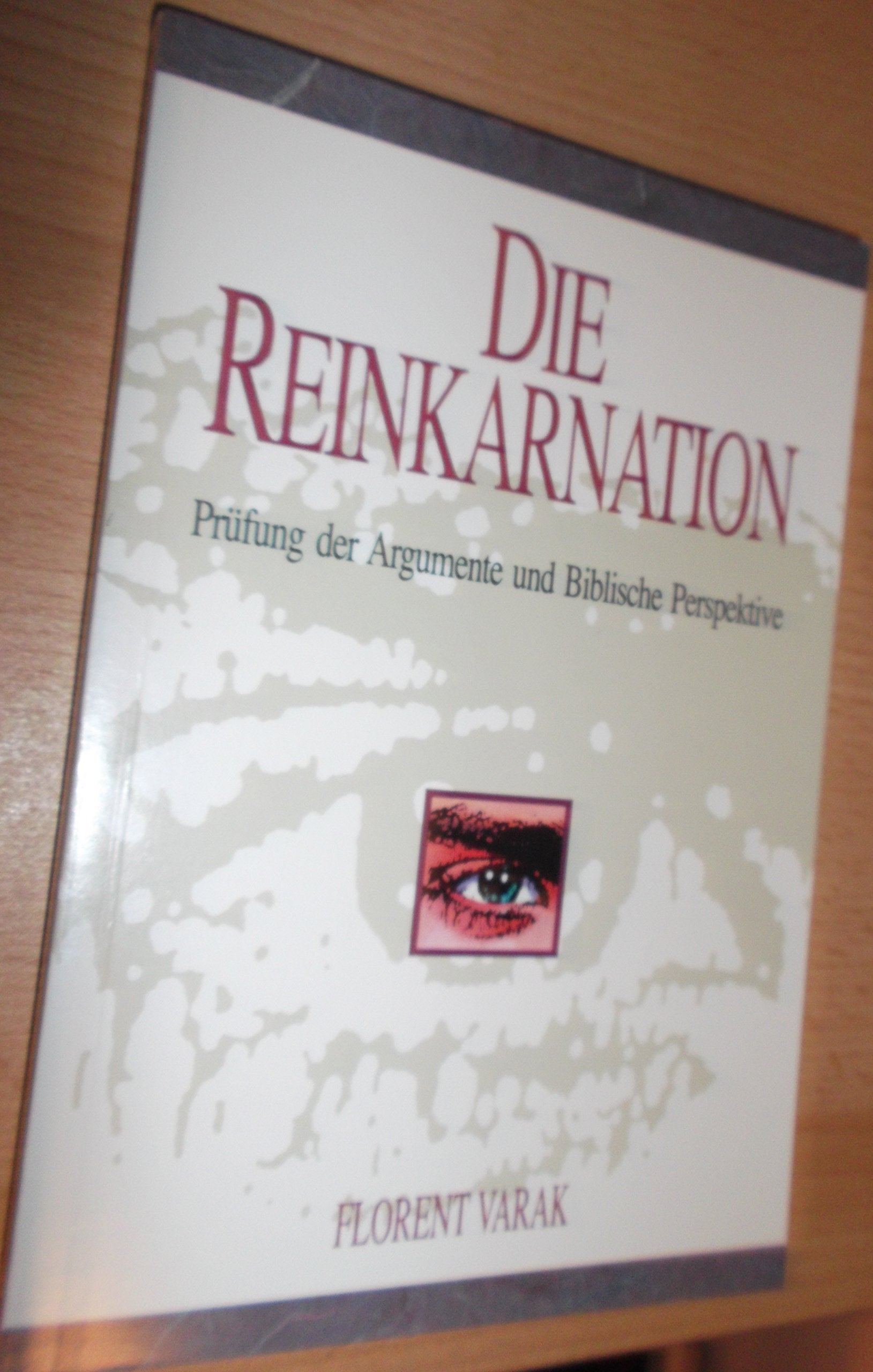 Die Reinkarnation - Prüfung der Argumente und Biblische Perspektive Books