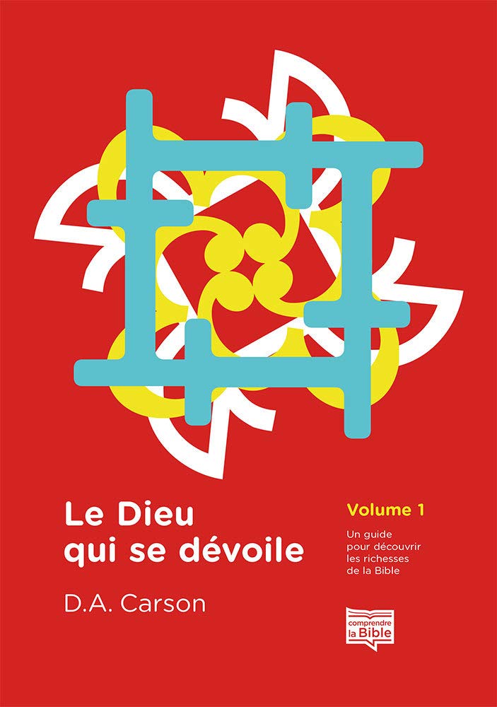Le Dieu qui se dévoile Vol 1: Un guide pour découvrir les richesses de la Bible Religion & Esotericism